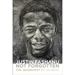 Justin Fashanu. Not Forgotten.: The Biography