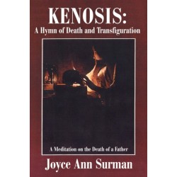 Kenosis: A Hymn of Death and Transfiguration: A Meditation on the Death of a Father