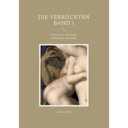 Die Verruckten: Irrsinn in der Geschichte