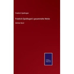 Friedrich Spielhagen's gesammelte Werke: Zehnter Band