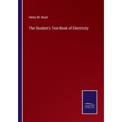 The Student's Text-Book of Electricity