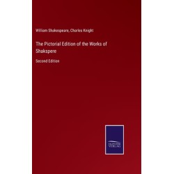 The Pictorial Edition of the Works of Shakspere: Second Edition
