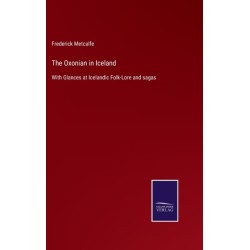 The Oxonian in Iceland: With Glances at Icelandic Folk-Lore and sagas