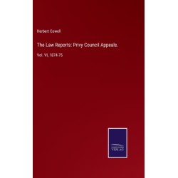 The Law Reports: Privy Council Appeals.: Vol. VI, 1874-75