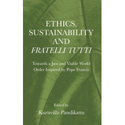 Ethics, Sustainability and Fratelli Tutti: Towards a Just and Viable World Order Inspired by Pope Francis