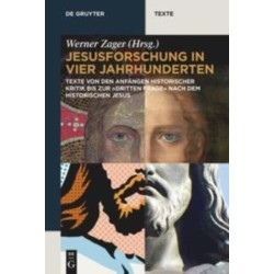 Jesusforschung in vier Jahrhunderten: Texte von den Anfangen historischer Kritik bis zur "dritten Frage" nach dem historischen Jesus