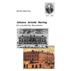 Johann Arnold Nering: Ein preußischer Baumeister