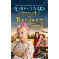 Heartache at Blackberry Farm: A gripping historical saga from Rosie Clarke