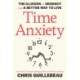 Time Anxiety: The Illusion of Urgency and a Better Way to Live