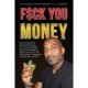 Fuck You Money: How To Play The Game Of Money By Your Own Rules, Travel The World In Style And Live A Life Of Freedom, Prosperity & Financial Control