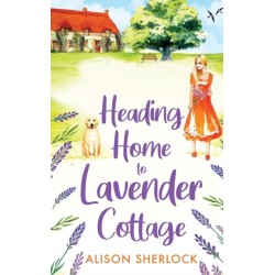 Heading Home to Lavender Cottage: The start of a heartwarming series from Alison Sherlock