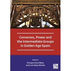Conversos, Power and the Intermediate Groups in Golden Age Spain