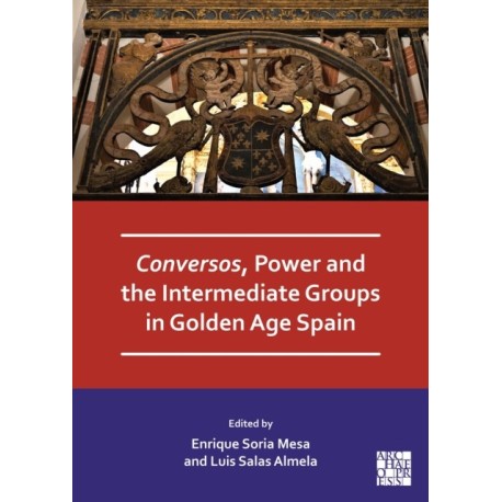 Conversos, Power and the Intermediate Groups in Golden Age Spain