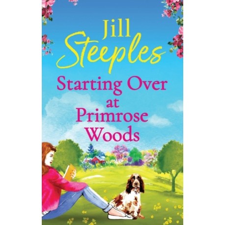 Starting Over at Primrose Woods: Escape to the countryside for the start of an uplifting series from Jill Steeples