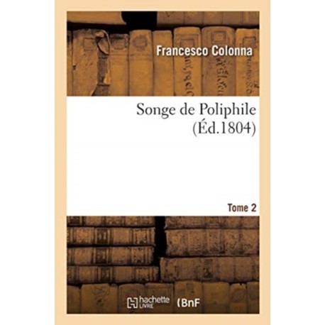 Songe de Poliphile. Tome 2