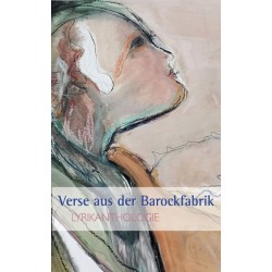 Verse aus der Barockfabrik: Lyrikanthologie