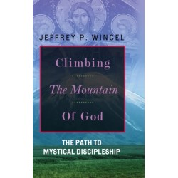 Climbing the Mountain of God, The Path to Mystical Discipleship