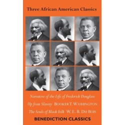 Three African American Classics: Narrative of the Life of Frederick Douglass, Up from Slavery: An Autobiography, The Souls of Black Folk