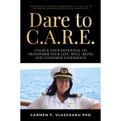 Dare to C.A.R.E: Unlock your potential to transform your life, well-being and customer experience