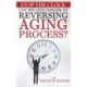 Stop The Clock: Can We Live Longer by Reversing Aging Process?