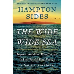 The Wide Wide Sea: Imperial Ambition, First Contact and the Fateful Final Voyage of Captain James Cook