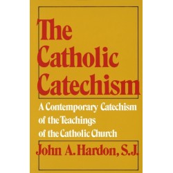 The Catholic Catechism: A Contemporary Catechism of the Teachings of the Catholic Church