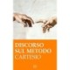 R. Cartesio. Discorso sul metodo