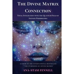 The Divine Matrix Connection. Total Integration with the Quantum Field of Infinite Possibilities. Scientific Overview