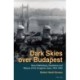 Dark Skies over Budapest: Raoul Wallenberg, Resistance and Rescue of the Hungarian Jews, 1944–1945