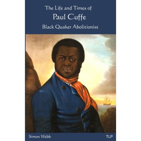 The Life and Times of Paul Cuffe: Black Quaker Abolitionist