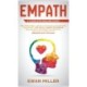 Empath - A Complete Healing Guide: Self discovery, coping strategies and survival techniques for highly sensitive people. Dealing with the effects of empathy and how to develop to enhance your life NOW!