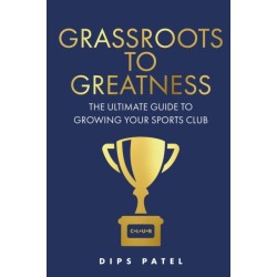 Grassroots to Greatness: The ultimate guide to growing your sports club