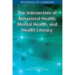 The Intersection of Behavioral Health, Mental Health, and Health Literacy: Proceedings of a Workshop