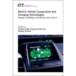 Electric Vehicle Components and Charging Technologies: Design, modeling, simulation and control