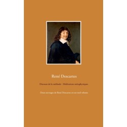 Discours de la methode - Meditations metaphysiques: Deux ouvrages de Rene Descartes en un seul volume