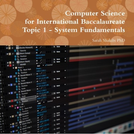 Computer Science for International Baccalaureate: Topic 1 - System Fundamentals