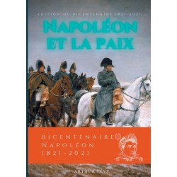 Napoleon et la Paix: edition du bicentenaire Napoleon 1821-2021