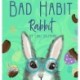 Bad Habit Rabbit