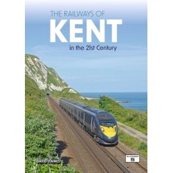 The Railways of Kent in the 21st Century