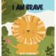 I am Brave