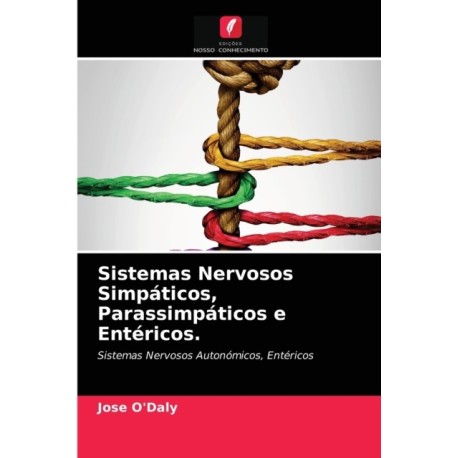 Sistemas Nervosos Simpaticos, Parassimpaticos e Entericos.
