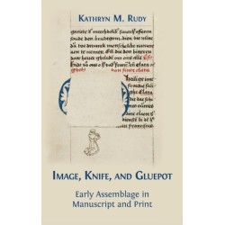 Image, Knife, and Gluepot: Early Assemblage in Manuscript and Print