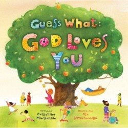 Guess What: God Loves You: God Loves You