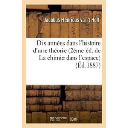 Dix Annees Dans l'Histoire d'Une Theorie 2eme Ed. de la Chimie Dans l'Espace