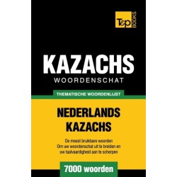 Thematische woordenschat Nederlands-Kazachs - 7000 woorden