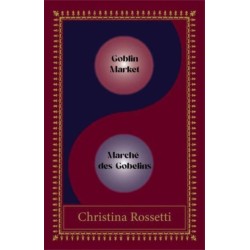 The Goblin Market-Marche des Gobelins: Bilingual Special edition