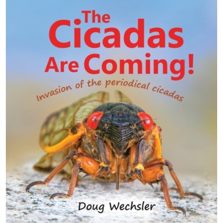 The Cicadas Are Coming!: Invasion of the Periodical Cicadas
