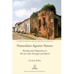 Naturalism Against Nature: Kinship and Degeneracy in Fin-de-siecle Portugal and Brazil