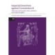 Imperial Invectives against Constantius II: Athanasius of Alexandria, History of the Arians, Hilary of Poitiers, Against Constantius and Lucifer of Cagliari, The Necessity of Dying for the Son of God