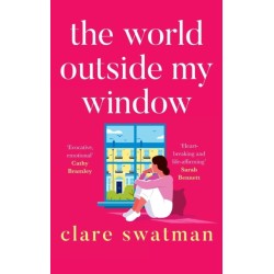 The World Outside My Window: A beautiful page-turning and breathtaking novel from Clare Swatman